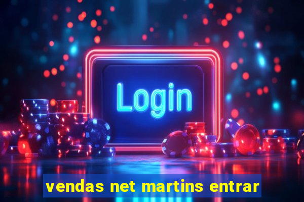 vendas net martins entrar